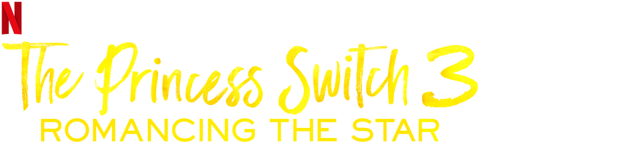 The Princess Switch 3 Romancing The Star Watch The Princess Switch 3: Romancing the Star | Netflix Official Site